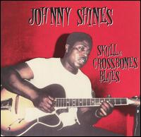 Johnny Shines - Heritage of the Blues: Skull & Crossbones Blues lyrics