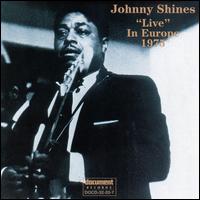 Johnny Shines - "Live" in Europe 1975 lyrics