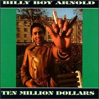 Billy Boy Arnold - Ten Million Dollars lyrics