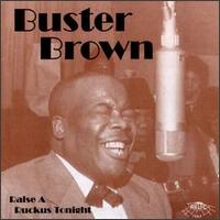 Buster Brown - Raise a Ruckus Tonight lyrics