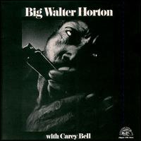 Big Walter Horton - Big Walter Horton with Carey Bell lyrics