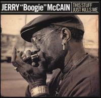 Jerry "Boogie" McCain - This Stuff Just Kills Me lyrics
