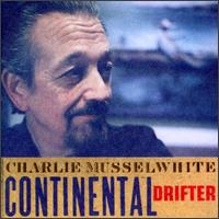 Charlie Musselwhite - Continental Drifter lyrics