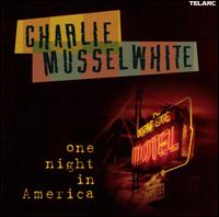Charlie Musselwhite - One Night In America lyrics