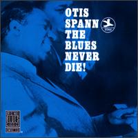 Otis Spann - The Blues Never Die! lyrics