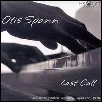 Otis Spann - Last Call: Live at Boston Tea Party, April 2, ... lyrics