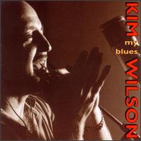 Kim Wilson - My Blues lyrics