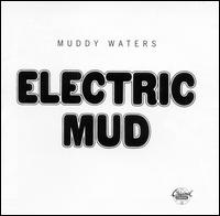 Muddy Waters - Electric Mud lyrics