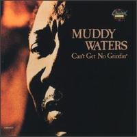 Muddy Waters - Can't Get No Grindin' lyrics
