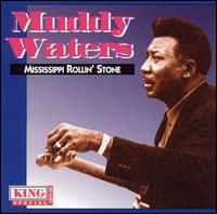 Muddy Waters - Mississippi Rollin' Stone lyrics