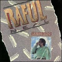 Raful Neal - Louisiana Legend lyrics