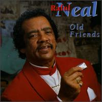 Raful Neal - Old Friends lyrics