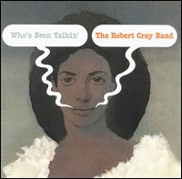 Robert Cray - Who's Been Talkin' lyrics