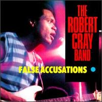 Robert Cray - False Accusations lyrics