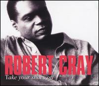 Robert Cray - Take Your Shoes Off lyrics