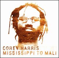 Corey Harris - Mississippi to Mali lyrics