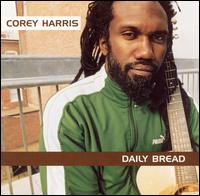 Corey Harris - Daily Bread lyrics