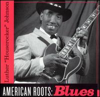 Luther "Houserocker" Johnson - American Roots: Blues lyrics