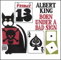Albert King - Born Under a Bad Sign [Stax] lyrics