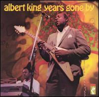 Albert King - Years Gone By lyrics