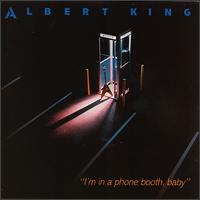 Albert King - I'm in a Phone Booth, Baby lyrics