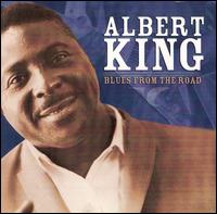 Albert King - Blues from the Road [Bonus Tracks] lyrics
