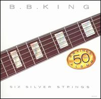 B.B. King - Six Silver Strings lyrics