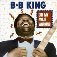 B.B. King - Got My Mojo Working [Universal] lyrics