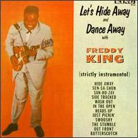 Freddie King - Let's Hide Away and Dance Away with Freddy King lyrics