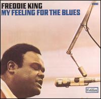 Freddie King - My Feeling for the Blues lyrics