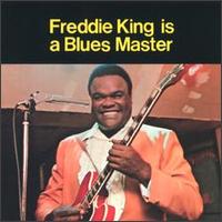 Freddie King - Freddie King Is a Blues Master lyrics