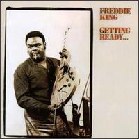 Freddie King - Getting Ready... lyrics