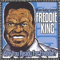 Freddie King - Are You Ready for Freddie [live] lyrics
