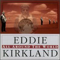 Eddie Kirkland - All Around the World lyrics