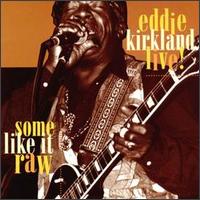 Eddie Kirkland - Some Like It Raw [live] lyrics