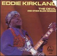 Eddie Kirkland - The Devil and Other Blues Demons lyrics