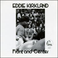 Eddie Kirkland - Front and Center lyrics