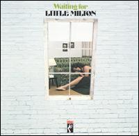 Little Milton - Waiting for Little Milton lyrics