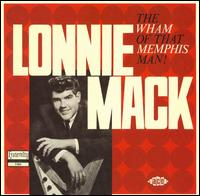 Lonnie Mack - The Wham of That Memphis Man! lyrics