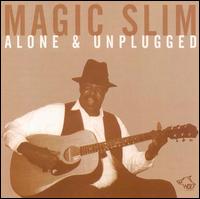 Magic Slim - Alone & Unplugged lyrics