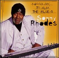 Sonny Rhodes - Good Day to Sing & Play the Blues lyrics