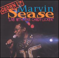 Marvin Sease - Live with the Candy Licker lyrics