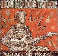 Hound Dog Taylor - Release the Hound lyrics