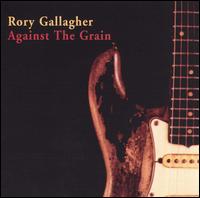 Rory Gallagher - Against the Grain lyrics