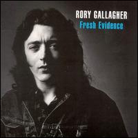 Rory Gallagher - Fresh Evidence lyrics