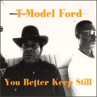 T-Model Ford - You Better Keep Still lyrics