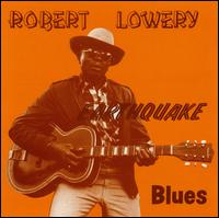 Robert Lowery - Earthquake Blues lyrics