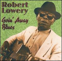 Robert Lowery - Goin' Away Blues lyrics