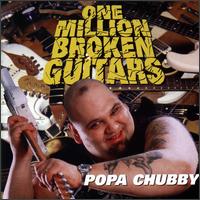Popa Chubby - One Million Broken Guitars lyrics