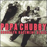 Popa Chubby - Brooklyn Basement Blues lyrics